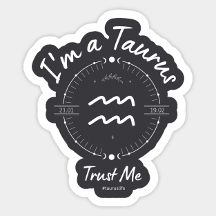 I'm a Taurus Trust Me Sticker